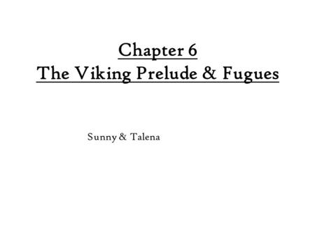 Chapter 6 The Viking Prelude & Fugues