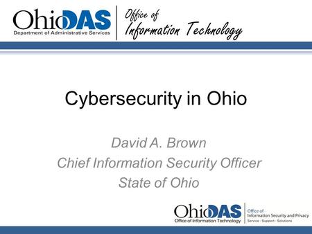 David A. Brown Chief Information Security Officer State of Ohio