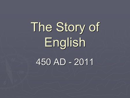 The Story of English 450 AD - 2011.