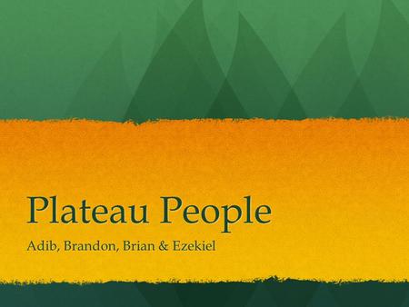 Plateau People Adib, Brandon, Brian & Ezekiel. Map of Where They Lived.