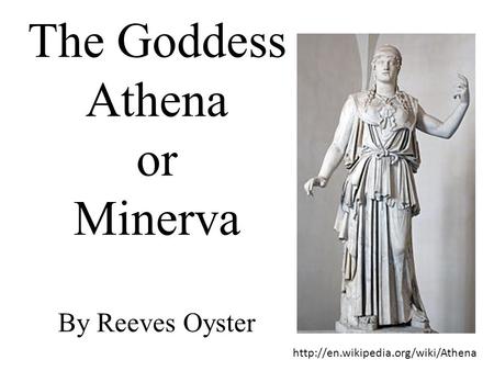 The Goddess Athena or Minerva By Reeves Oyster