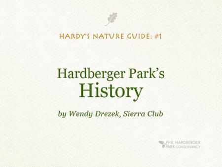 Hardy’s Nature Guide for Young Naturalists I’m Hardy— your Phil Hardberger Park guide to adventure and learning.