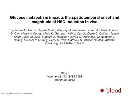 Glucose metabolism impacts the spatiotemporal onset and magnitude of HSC induction in vivo by James M. Harris, Virginie Esain, Gregory M. Frechette, Lauren.