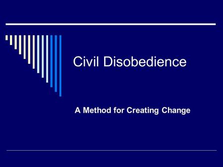 Civil Disobedience A Method for Creating Change. View the following film clips fom Great Books: Walden (also linked at  