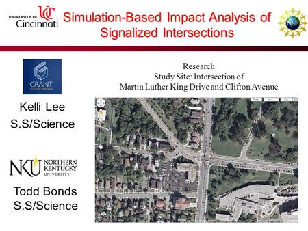 Simulation-Based Impact Analysis of Signalized Intersections Kelli Lee S.S/Science Todd Bonds S.S/Science Research Study Site: Intersection of Martin Luther.