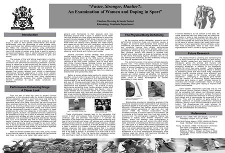 “Faster, Stronger, Manlier?: An Examination of Women and Doping in Sport” Charlene Weaving & Sarah Teetzel Kinesiology Graduate Department Performance.