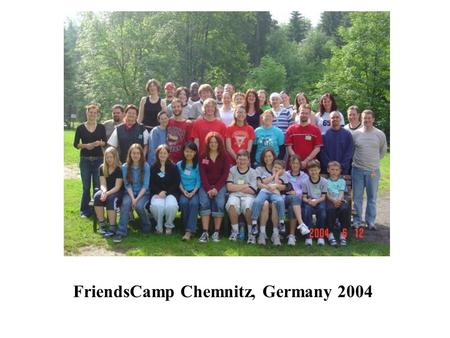 FriendsCamp Chemnitz, Germany 2004. Jon, Darci & Jamie were in Chemnitz for 6 weeks practicing conversational English with Readers. Matt was there for.