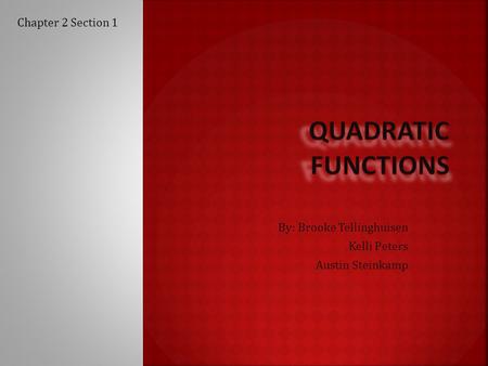 By: Brooke Tellinghuisen Kelli Peters Austin Steinkamp Chapter 2 Section 1.