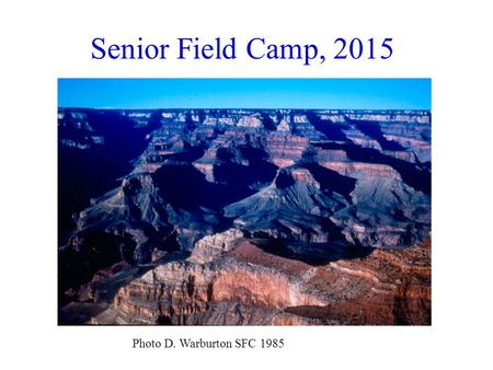 Senior Field Camp, 2015 Photo D. Warburton SFC 1985.