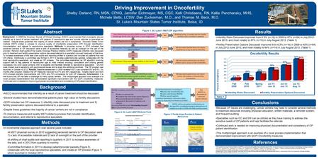 Driving Improvement in Oncofertility Shelby Darland, RN, MSN, CPHQ, Jennifer Eichmeyer, MS, CGC, Kelli Christiaens, RN, Kallie Penchansky, MHS, Michele.