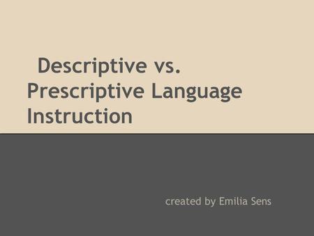 Descriptive vs. Prescriptive Language Instruction created by Emilia Sens.