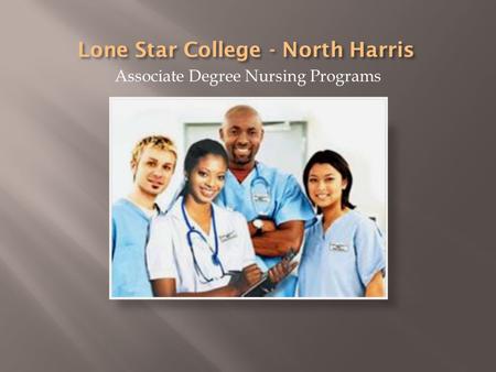 Associate Degree Nursing Programs.  The LSC – North Harris Nursing Program is now housed in the new Health Professions Building (HPB) off of Red Oak.