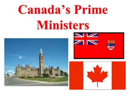 Canada’s Prime Ministers