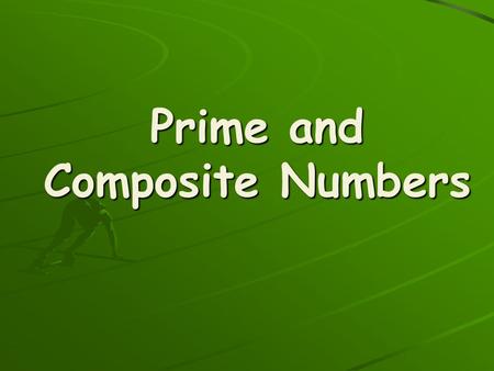 Prime and Composite Numbers