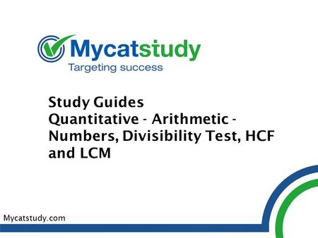 Study Guides Quantitative - Arithmetic - Numbers, Divisibility Test, HCF and LCM Mycatstudy.com.