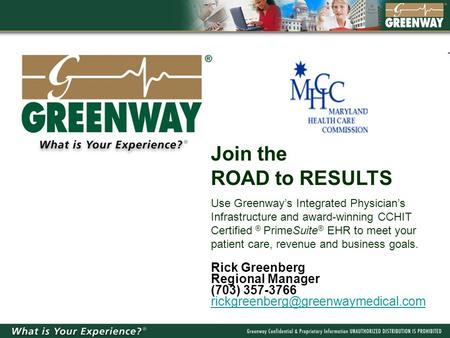 Join the ROAD to RESULTS Use Greenway’s Integrated Physician’s Infrastructure and award-winning CCHIT Certified ® PrimeSuite ® EHR to meet your patient.