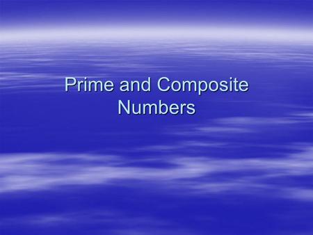 Prime and Composite Numbers