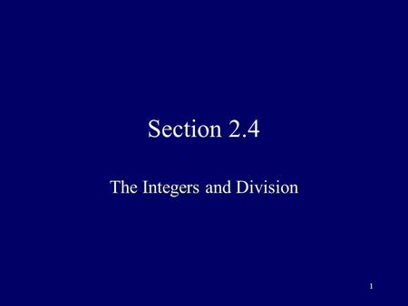 1 Section 2.4 The Integers and Division. 2 Number Theory Branch of mathematics that includes (among other things): –divisibility –greatest common divisor.