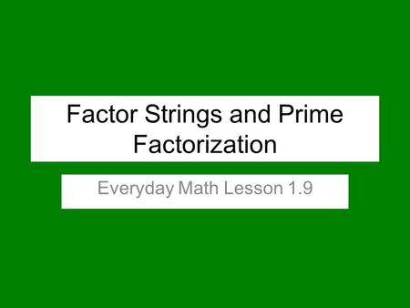 Factor Strings and Prime Factorization