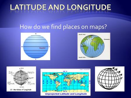 Latitude and Longitude