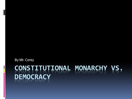 Constitutional Monarchy vs. Democracy