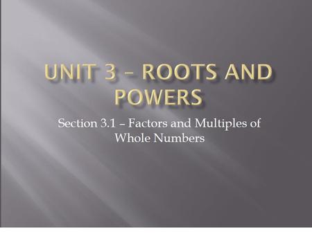 Review A prime number is a whole number with only two factors, itself and 1. Ex. 2,3,5,7,11,13,17,19,23,29,31,... A composite number is a whole number.