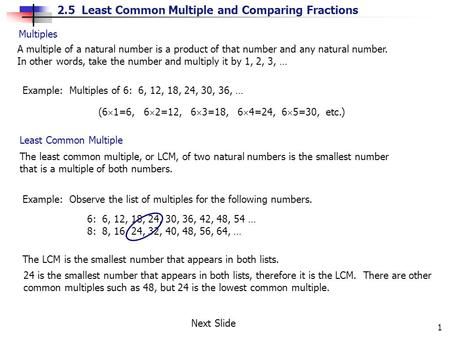 Multiples A multiple of a natural number is a product of that number and any natural number. In other words, take the number and multiply it by 1, 2, 3,