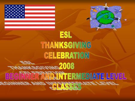 Introduction Every year the ESL classes work on many writing projects. Their Thanksgiving book is the product of our first quarter of English Language.