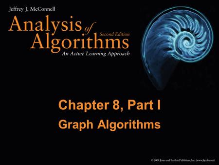 Chapter 8, Part I Graph Algorithms.