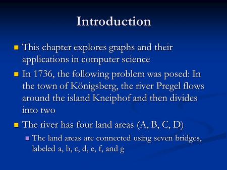 Introduction This chapter explores graphs and their applications in computer science This chapter explores graphs and their applications in computer science.