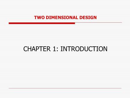 TWO DIMENSIONAL DESIGN