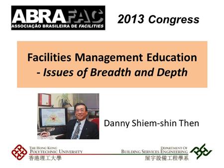 Danny Shiem-shin Then Facilities Management Education - Issues of Breadth and Depth 2013 Congress.