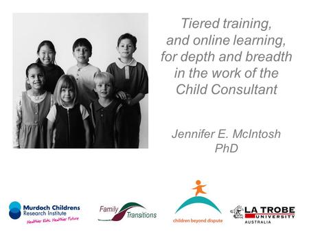 Tiered training, and online learning, for depth and breadth in the work of the Child Consultant Jennifer E. McIntosh PhD.