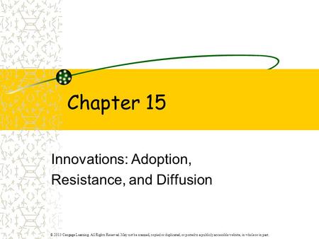 © 2013 Cengage Learning. All Rights Reserved. May not be scanned, copied or duplicated, or posted to a publicly accessible website, in whole or in part.