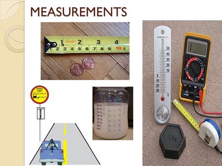 MEASUREMENTS. IMPORTANCE OF MEASURMENT QUANTITATIVE INFORMATION IS MORE USEFUL THAN QUALITATIVE (DESCRIPTIVE) INFORMATION. QUANTITATIVE INFORMATION GIVES.