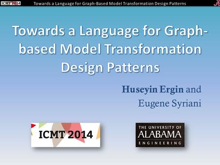 Huseyin Ergin and Eugene Syriani. PROBLEM Development of model transformation is still an error-prone and hard task. One reason is the lack of a development.