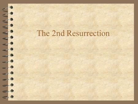 The 2nd Resurrection. preamble - 4 the beast is no more Rev 19:20 4 the false prophet is no more. 4 A remnant of false religion and democracy exists but.