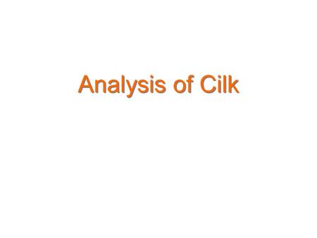 Analysis of Cilk. A Formal Model for Cilk  A thread: maximal sequence of instructions in a procedure instance (at runtime!) not containing spawn, sync,