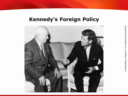 TEKS 8C: Calculate percent composition and empirical and molecular formulas. Kennedy’s Foreign Policy.