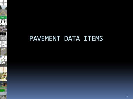 1 PAVEMENT DATA ITEMS. 2 Climate_Shapes (4 LTPP zones) Soil_Shapes Metadata Estimates Section level data HPMS Pavement Data Summary level data.