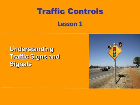 Traffic Controls Lesson 1 Understanding Traffic Signs and Signals