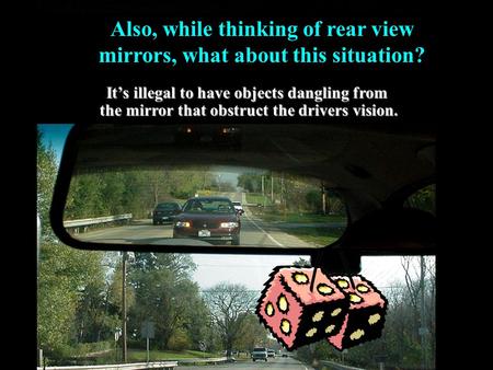 Also, while thinking of rear view mirrors, what about this situation?