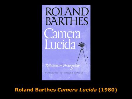 Roland Barthes Camera Lucida (1980). Roland Barthes.