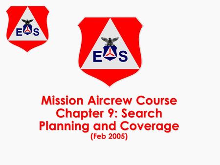 Mission Aircrew Course Chapter 9: Search Planning and Coverage (Feb 2005)