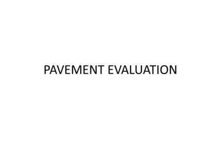 PAVEMENT EVALUATION.