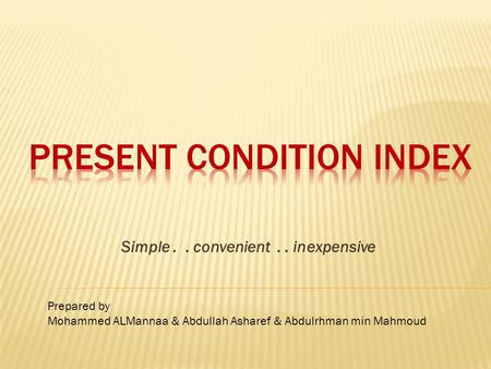 Simple.. convenient.. inexpensive Prepared by Mohammed ALMannaa & Abdullah Asharef & Abdulrhman min Mahmoud.