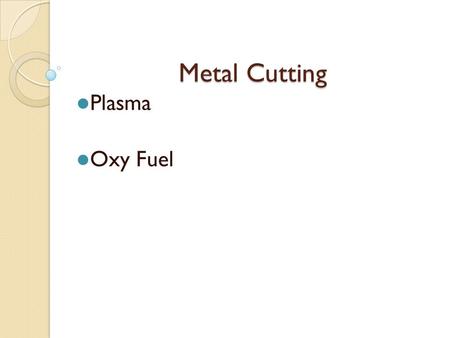 Metal Cutting Plasma Oxy Fuel.