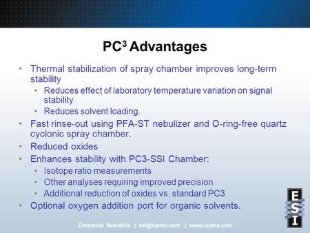 Elemental Scientific | |  PC 3 Advantages Thermal stabilization of spray chamber improves long-term stability Reduces effect.