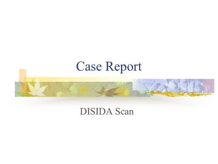 Case Report DISIDA Scan. Case I Name: 劉亦承 Age: 2 m/o Sex: Male.