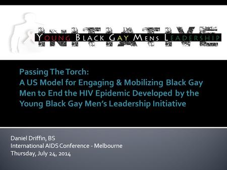 Daniel Driffin, BS International AIDS Conference - Melbourne Thursday, July 24, 2014.